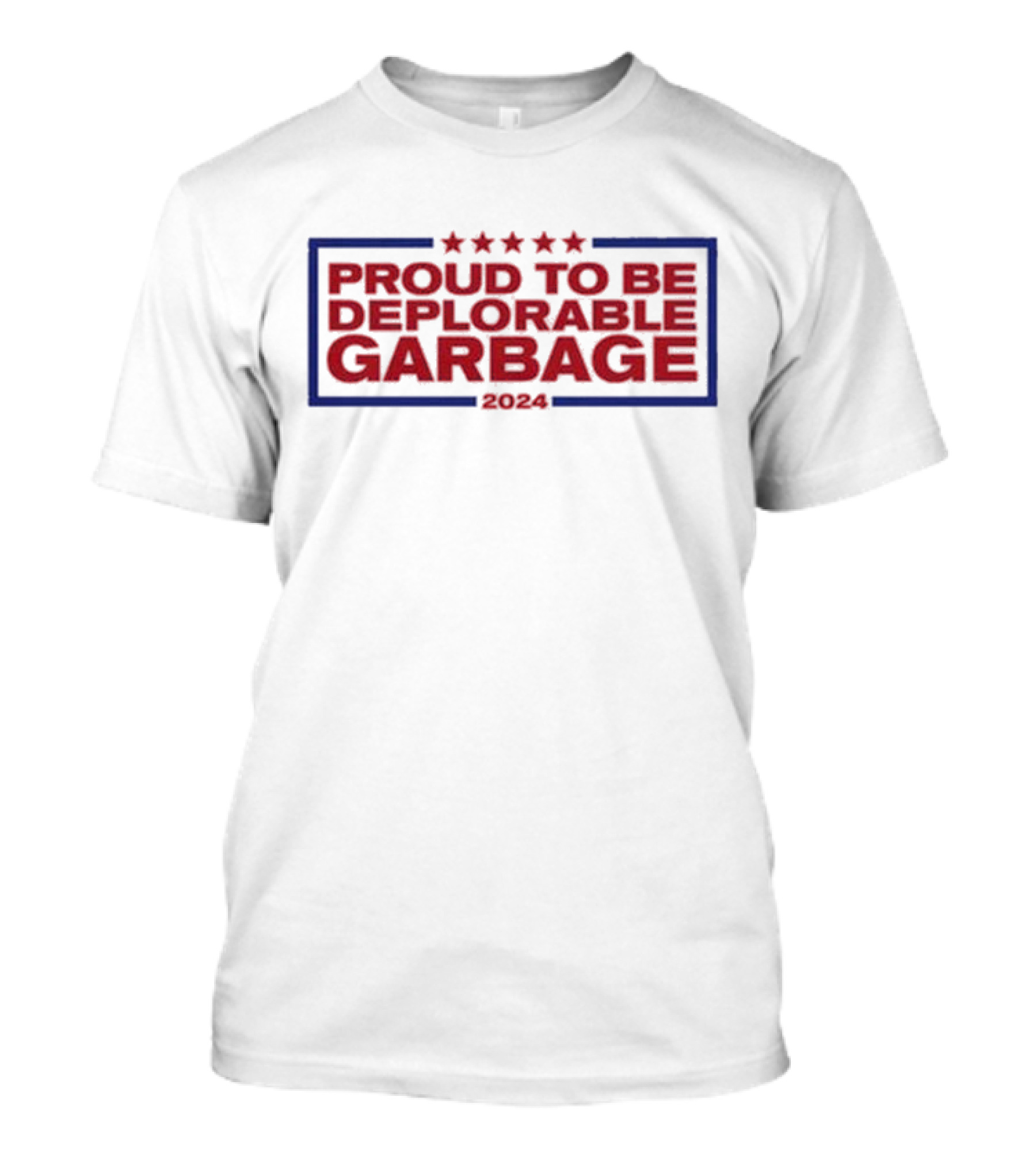 Proud To Be Deplorable Garbage 2024 Five Stars Red Blue T-Shirt