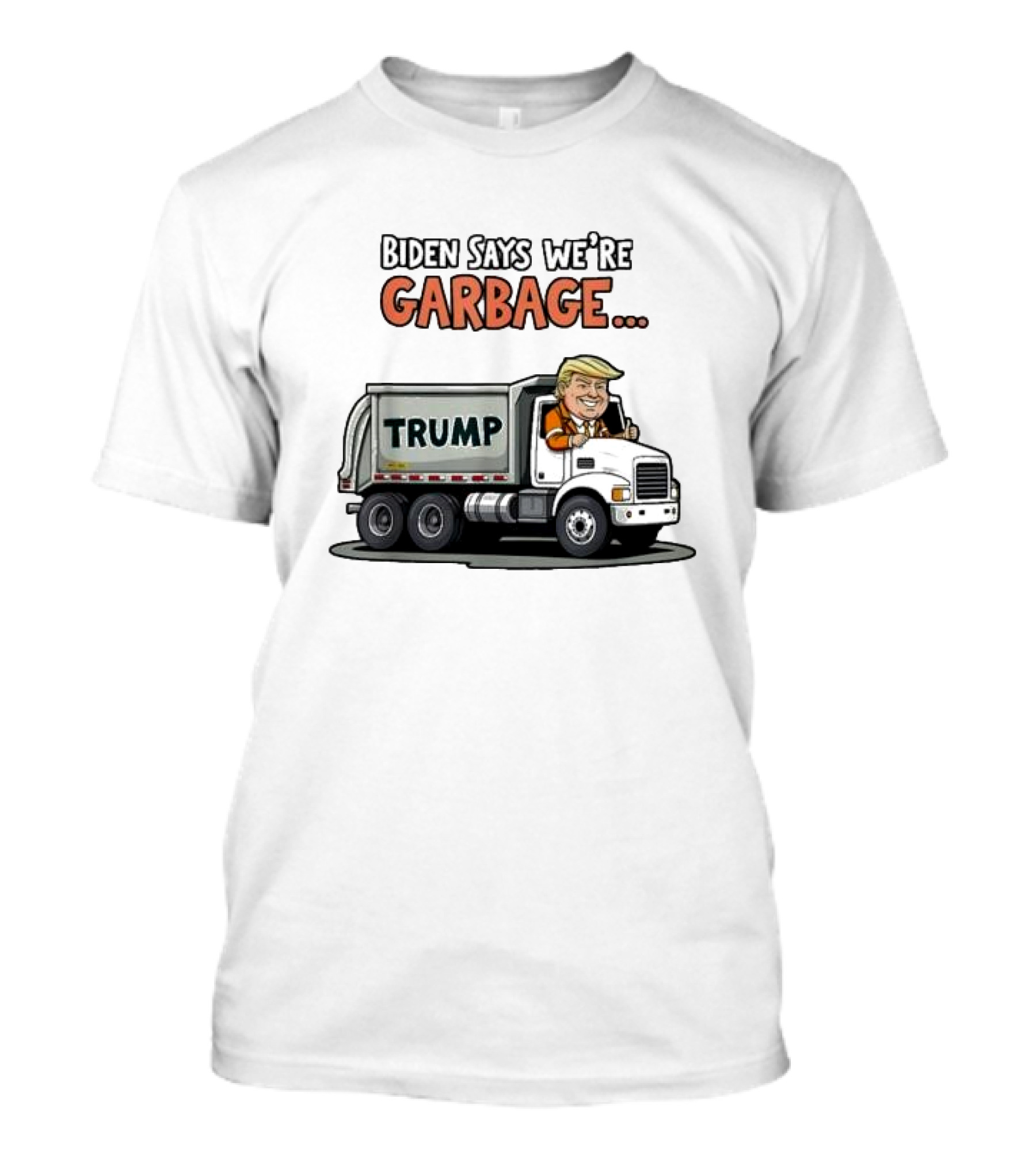 Biden Says We're Garbage Trump Rides Garbage Truck T-Shirt