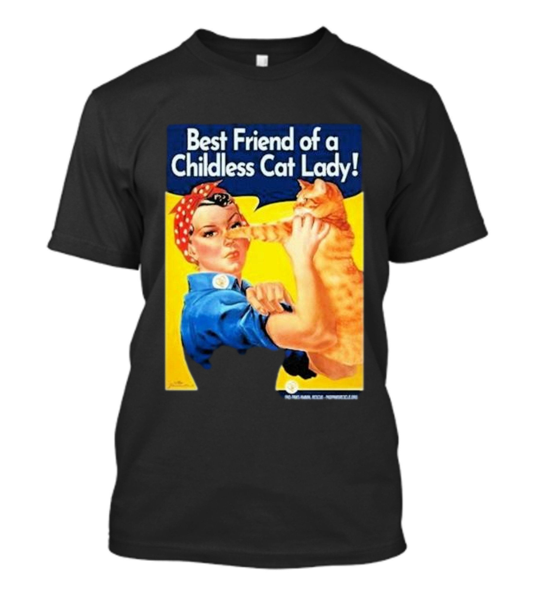 Best Friend Of A Childless Cat Lady Rosie The Riveter T-Shirt