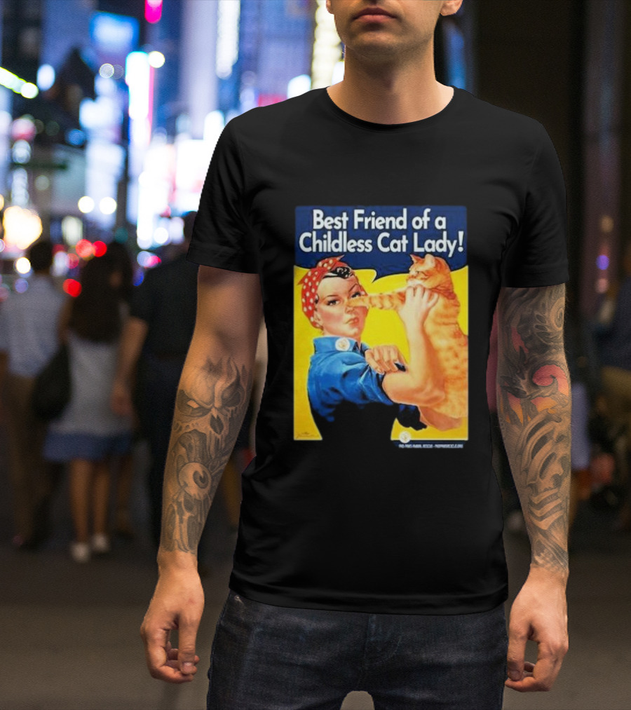 Best Friend Of A Childless Cat Lady Rosie The Riveter T-Shirt