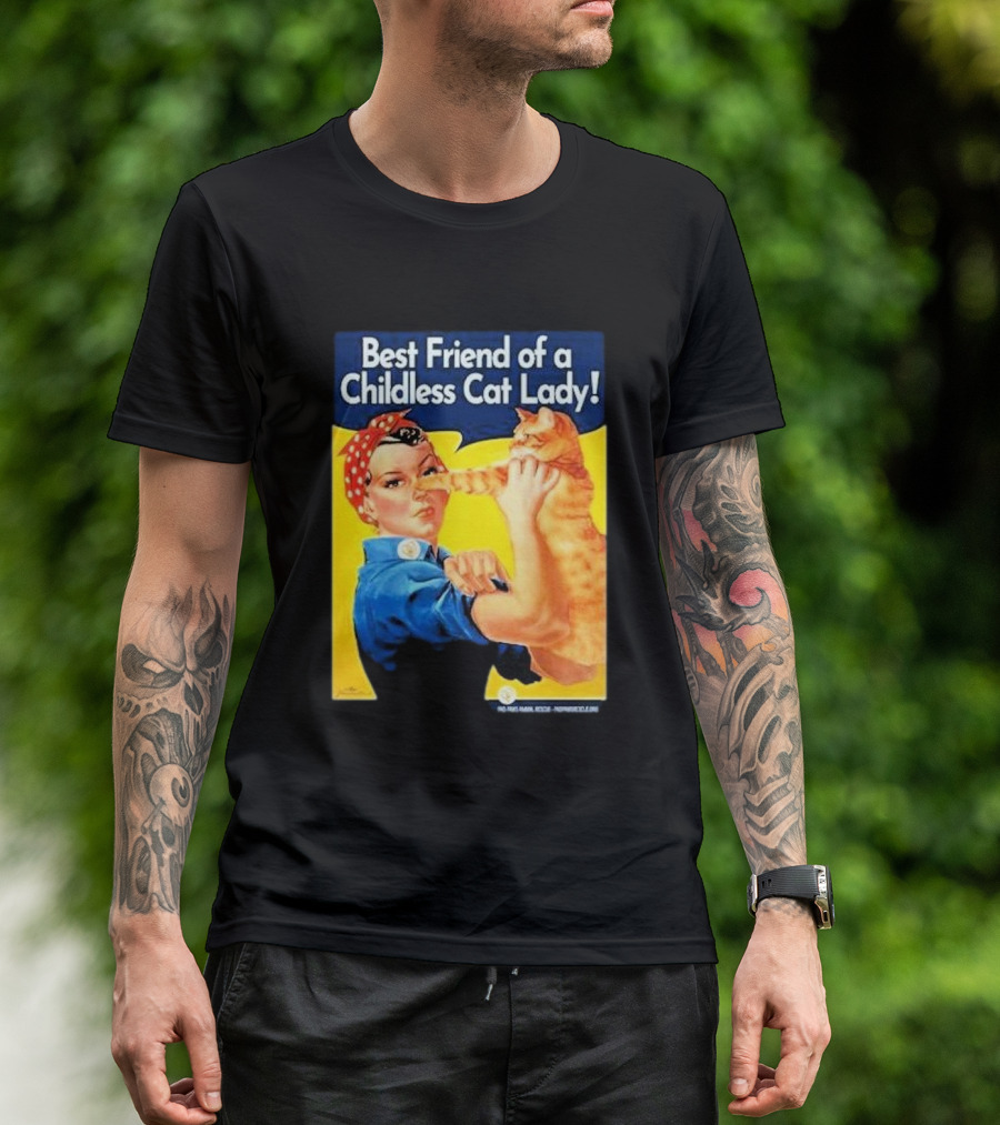 Best Friend Of A Childless Cat Lady Rosie The Riveter T-Shirt