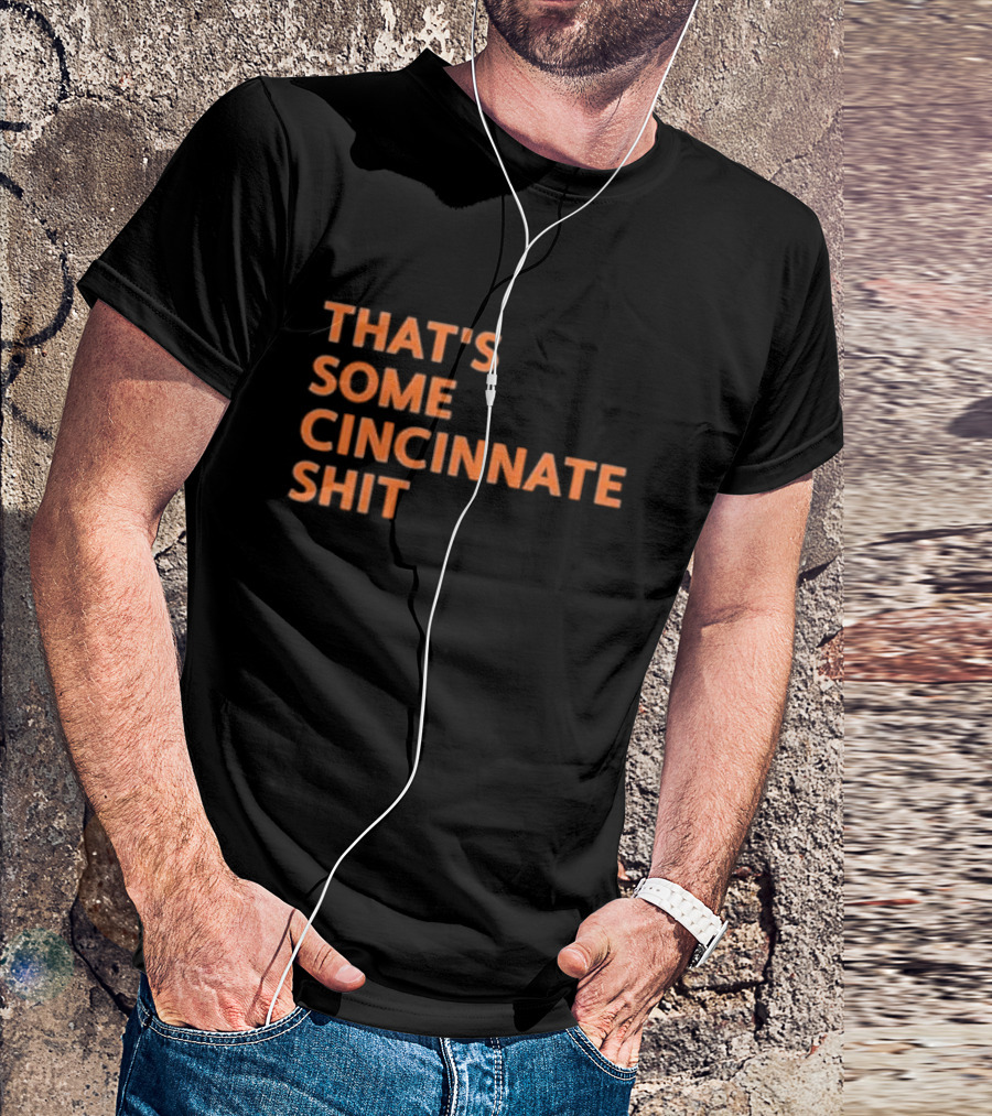 THAT'S SOME CINCINNATI SHIT T-Shirt