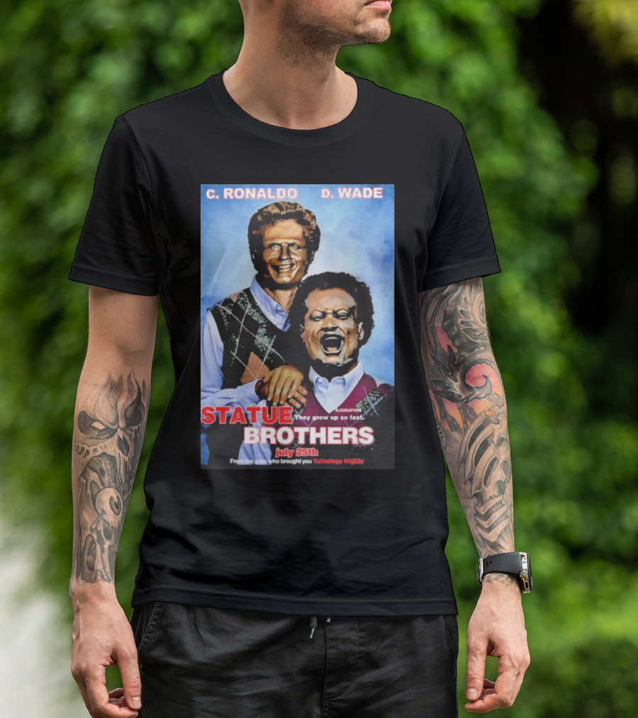 C Ronaldo D Wade They Grow Up So Fast From The Guys Who Brought You Talladega Nights T-Shirt