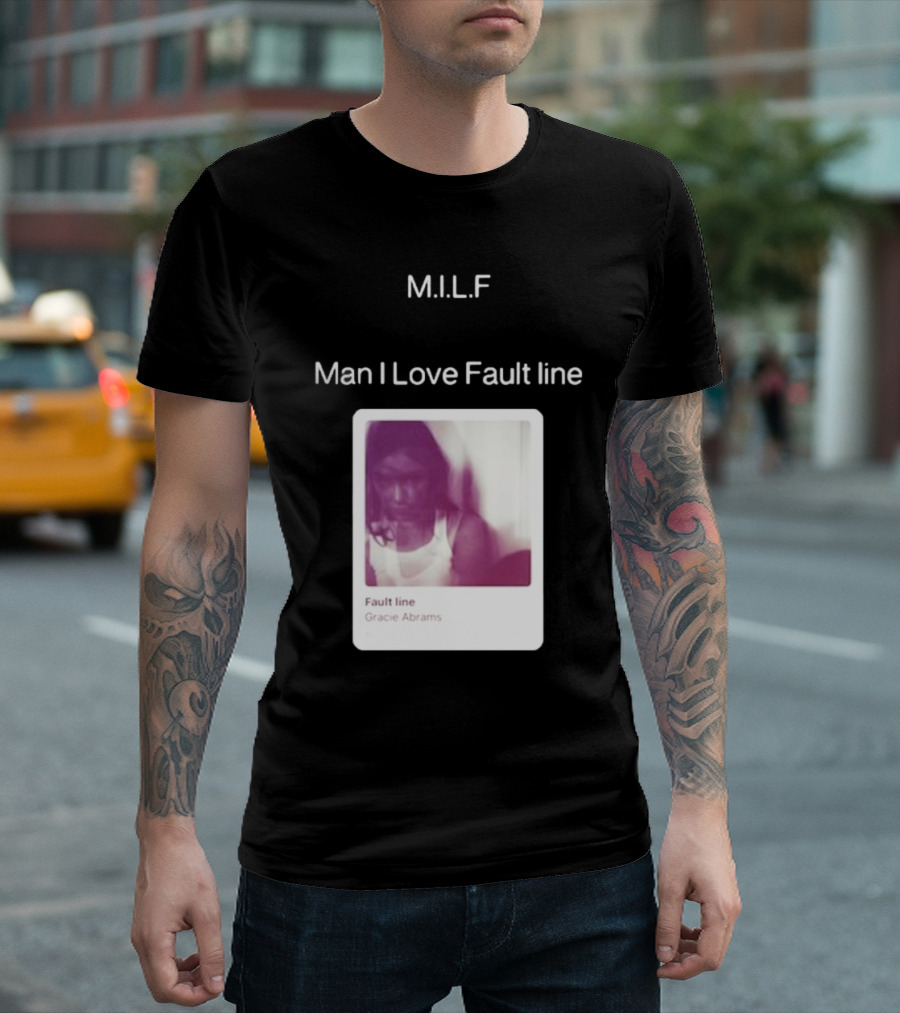 M.I.L.F Man I Love Fault Line Gracie Abrams T-Shirt