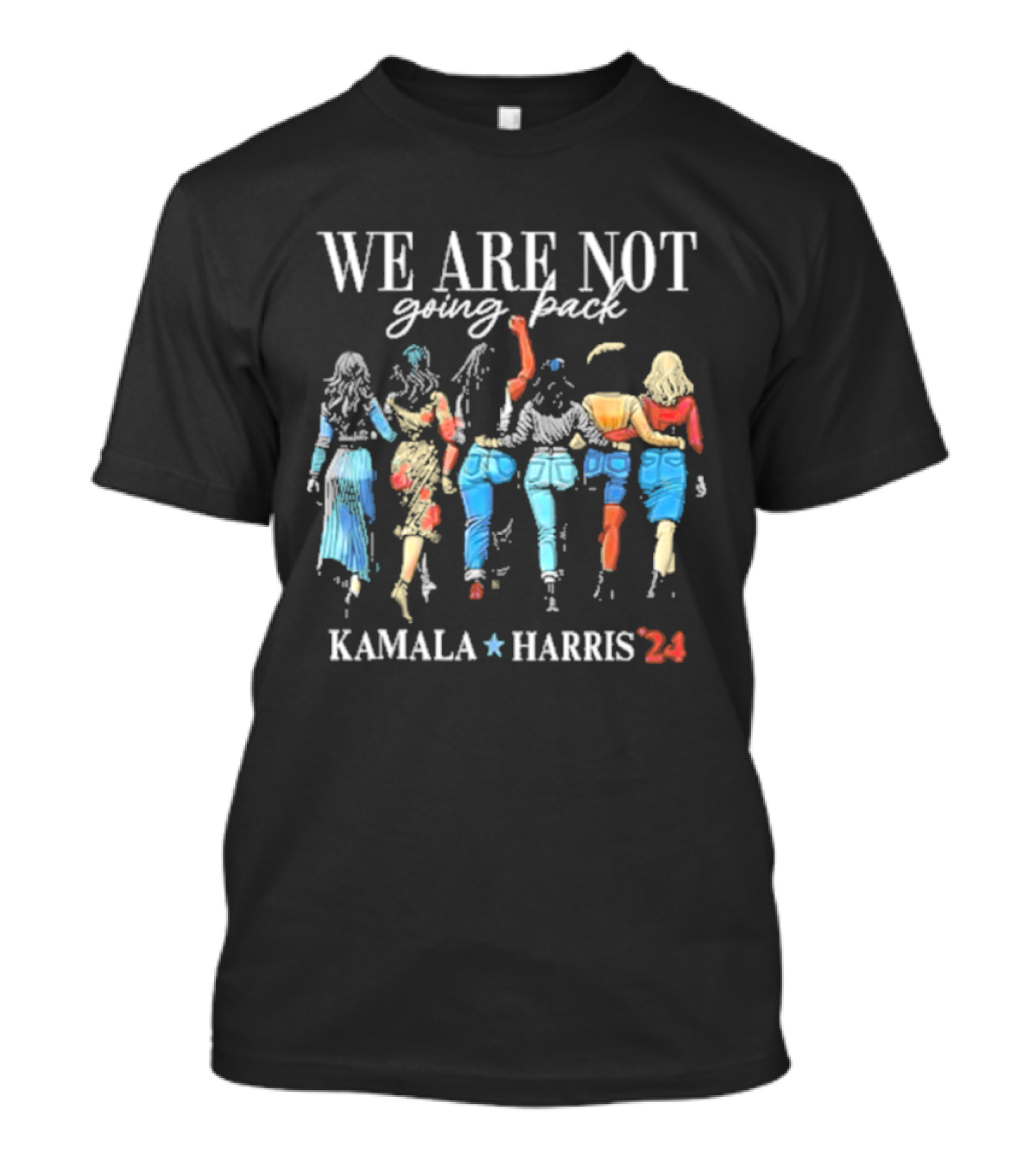 We Are Not Going Back Kamala Harris 24 T-Shirt