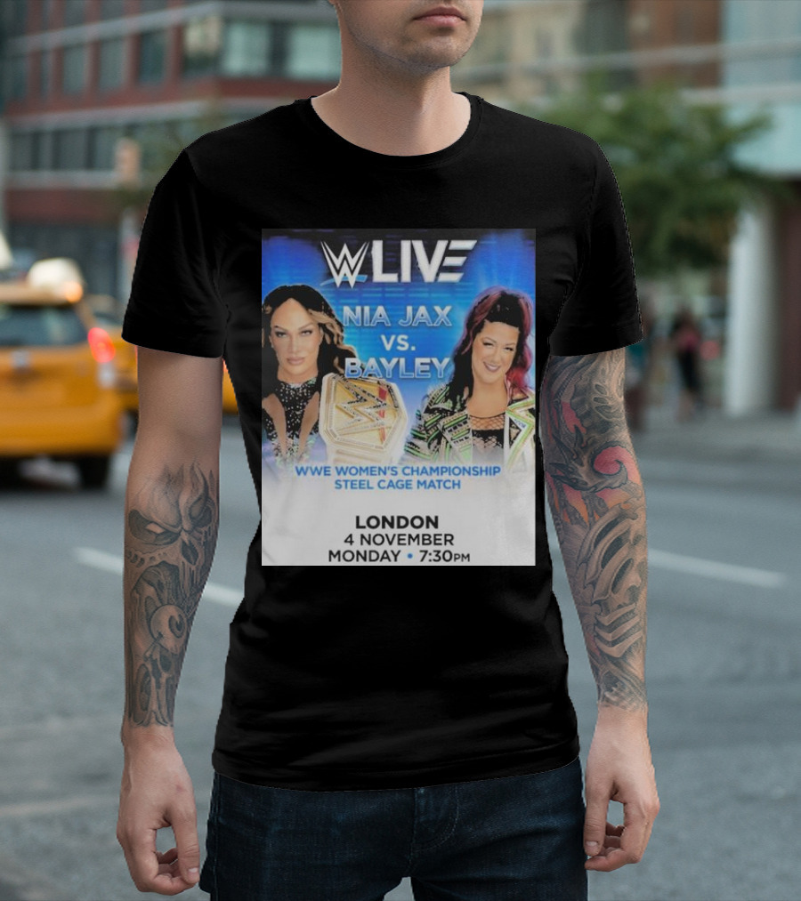 WWE Live Nia Jax Vs Bayley Women's Championship Steel Cage Match London November 4 Monday 7:30 PM T-Shirt