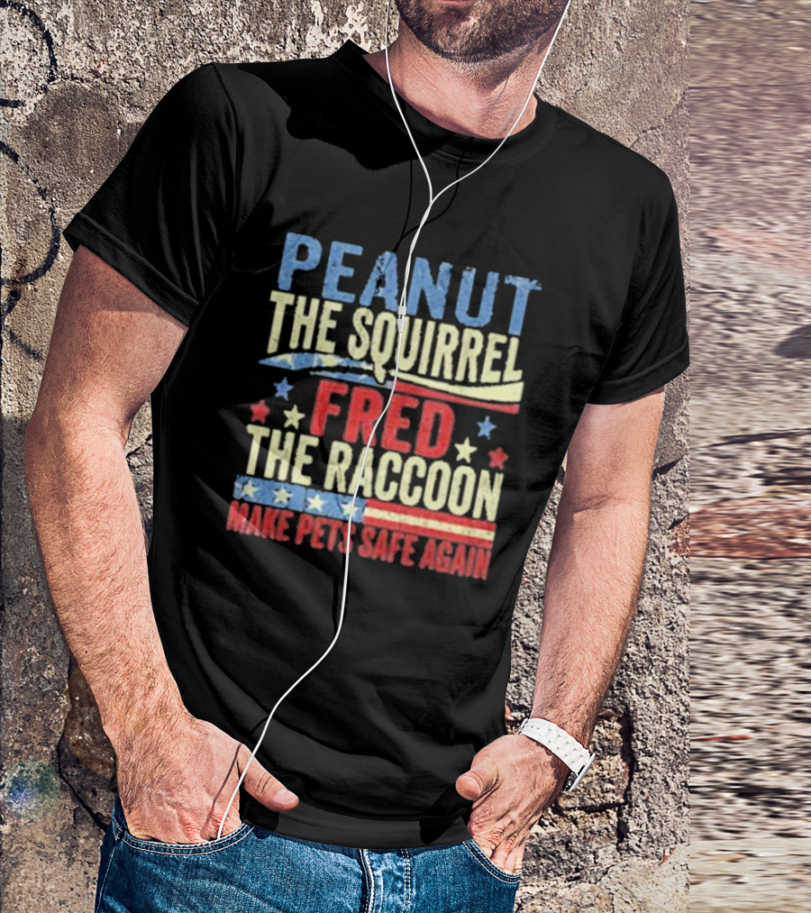 Peanut The Squirrel Fred The Raccoon Make Pets Safe Again Stars Stripes T-Shirt