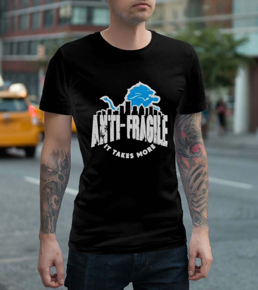 Dan Campbell Detroit Lions Anti Fragile It Takes More T-Shirt