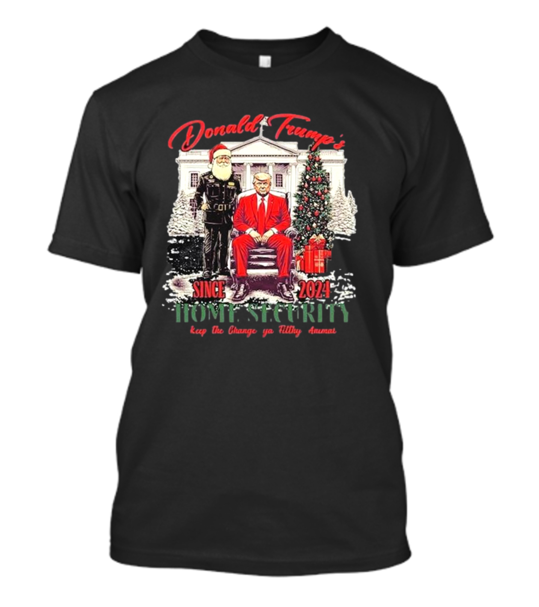 Donald Trump's Home Security Since 2024 Keep The Change Ya Filthy Animal T-Shirt