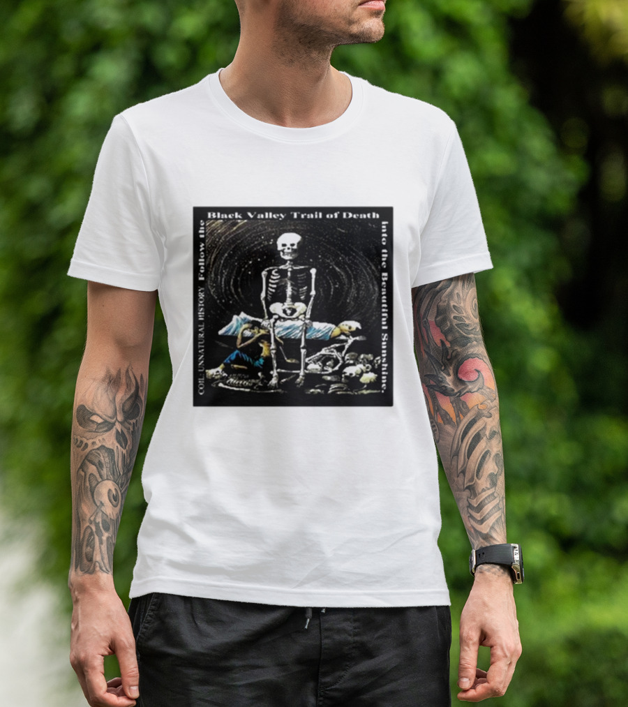 Coil Unnatural History Black Valley Trail Of Death Into The Beautiful Sunshine Skeleton T-Shirt