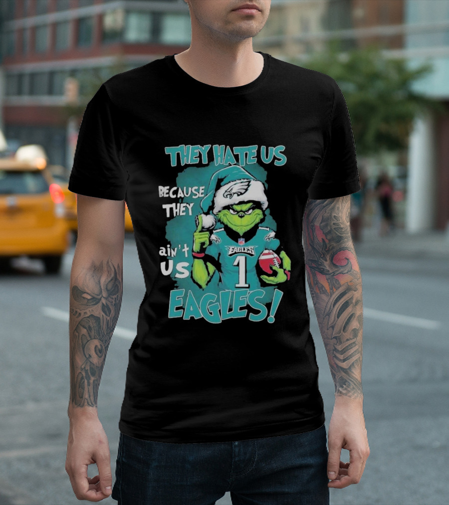 They Hate Us Because They Ain't Us Eagles Philadelphia T-Shirt