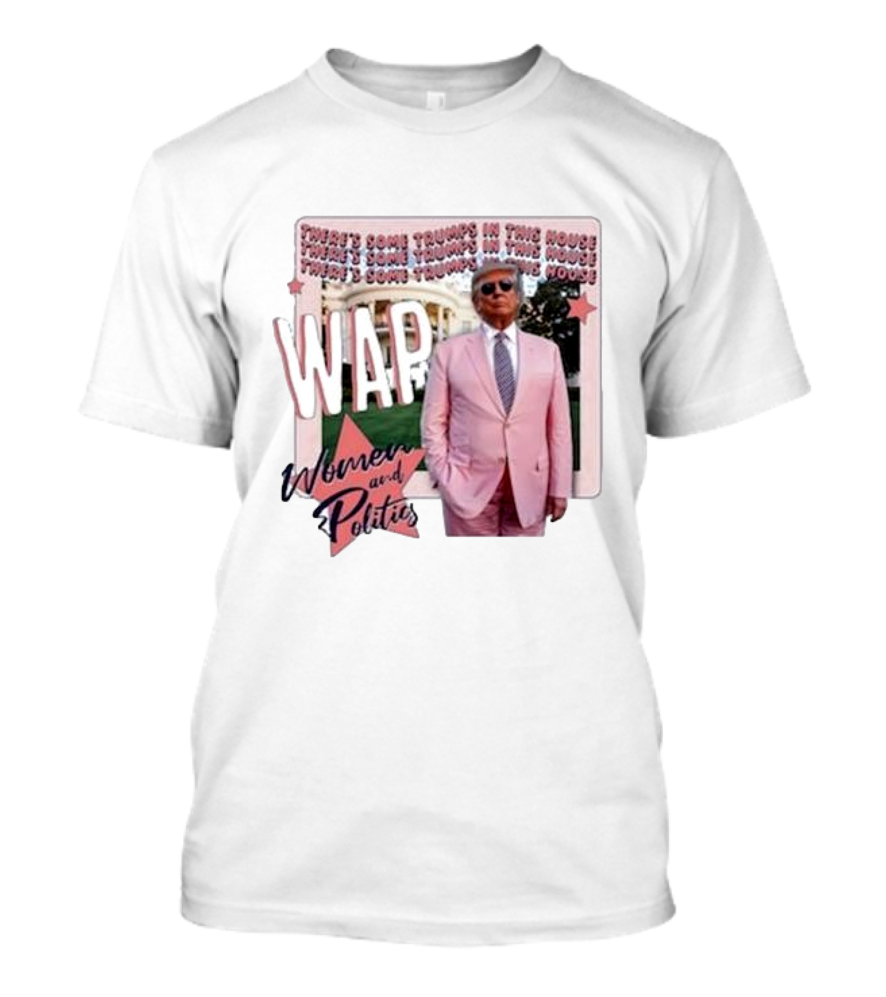 Trump Women And Politics WAP There’s Some Trumps In This House T-Shirt