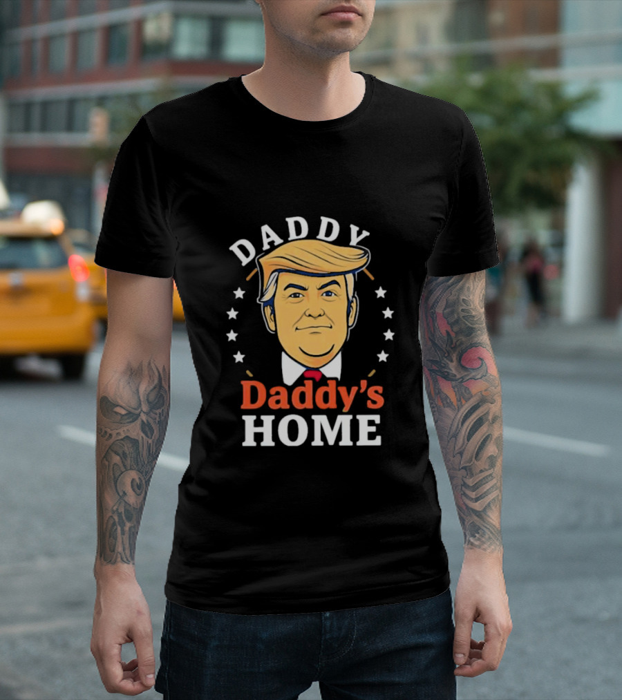 Daddy Daddy's Home Trump T-Shirt