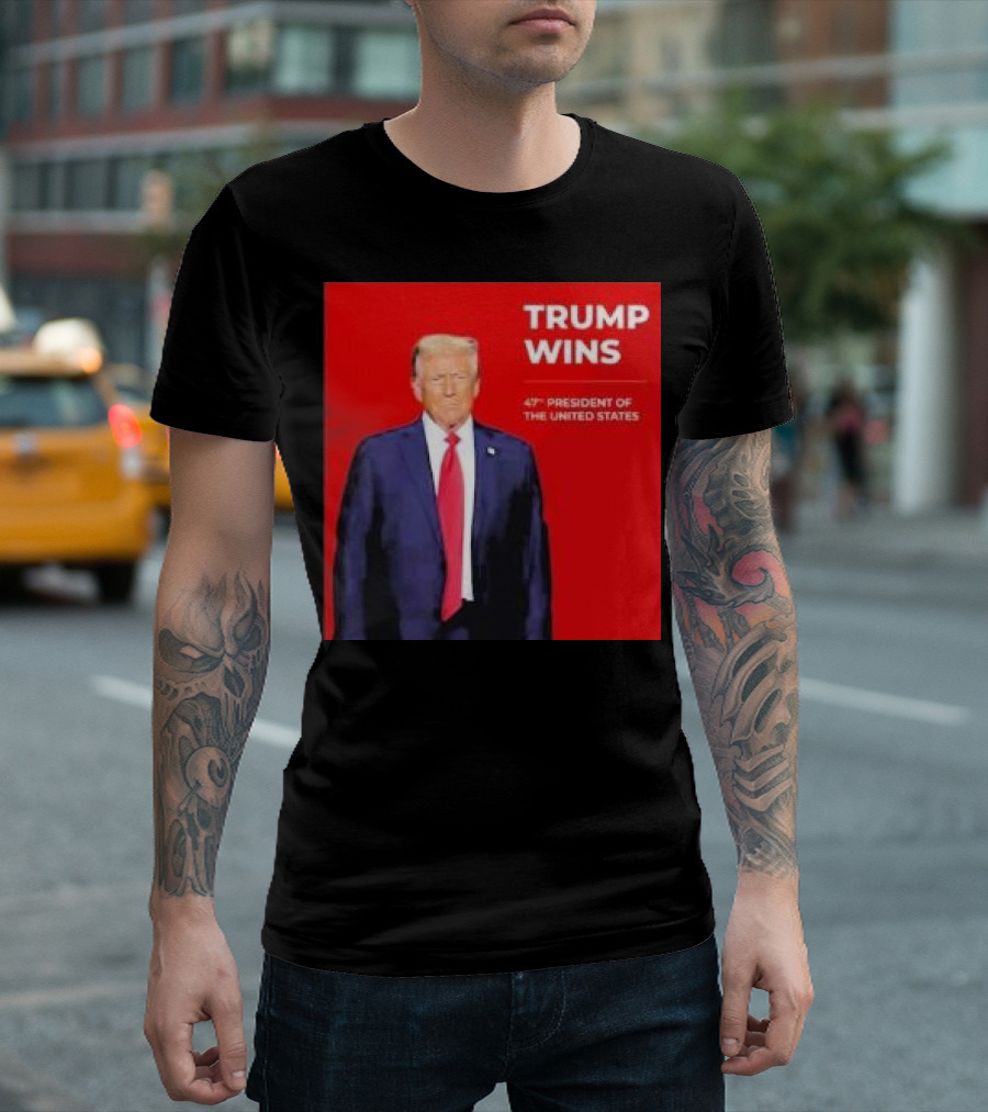 Trump Wins 47th President of the United States T-Shirt