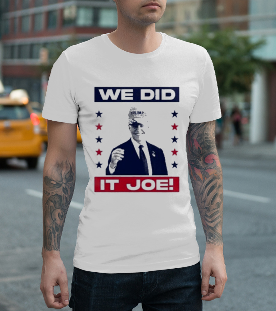 We Did It Joe Biden Wearing Trump Hat T-Shirt