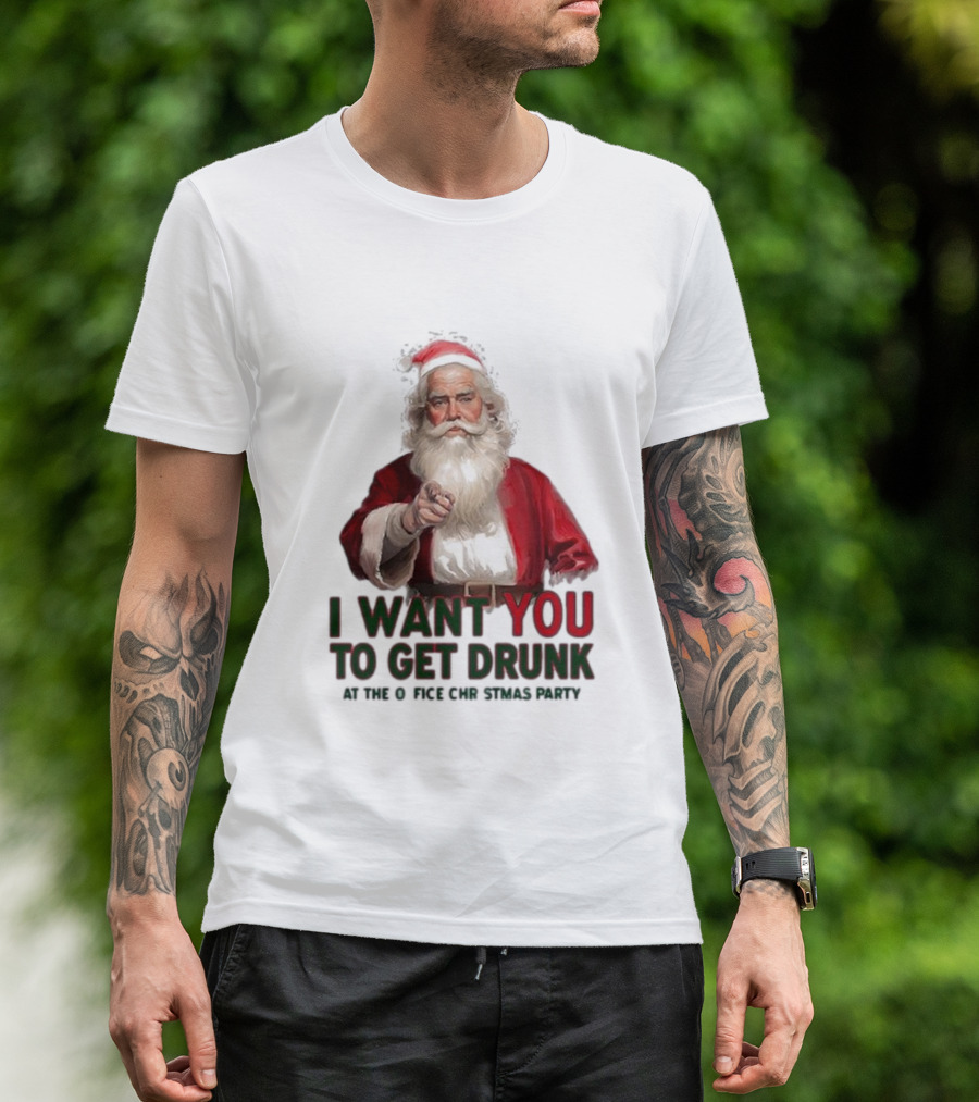 I Want You To Get Drunk At The Office Christmas Party Santa Claus T-Shirt