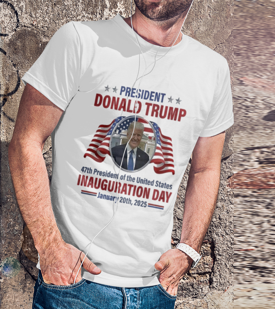 President Donald Trump Inauguration Day January 20th 2025 47th President Of The United States T-Shirt