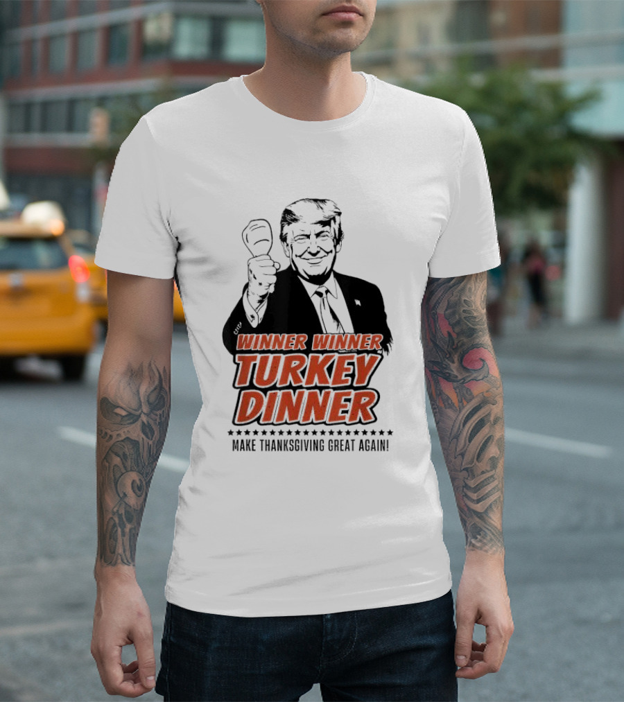 Winner Winner Turkey Dinner Make Thanksgiving Great Again T-Shirt