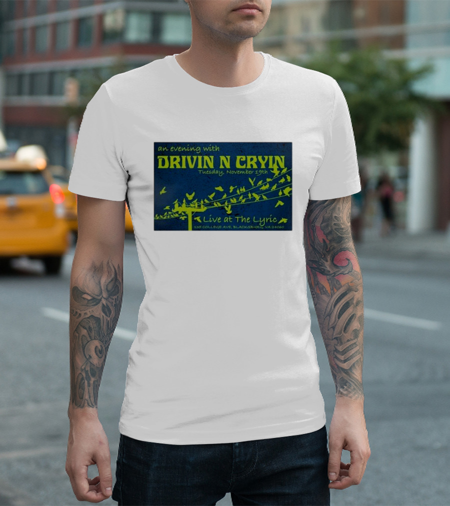 An Evening with Drivin N Cryin Live at The Lyric Tuesday November 19th 135 College Ave Blacksburg VA 24060 T-Shirt