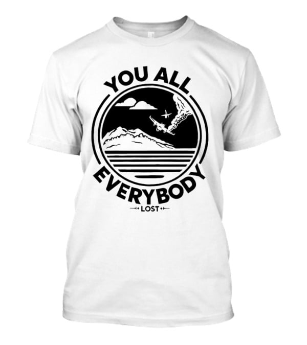 You All Everybody Lost Plane Island Ocean T-Shirt