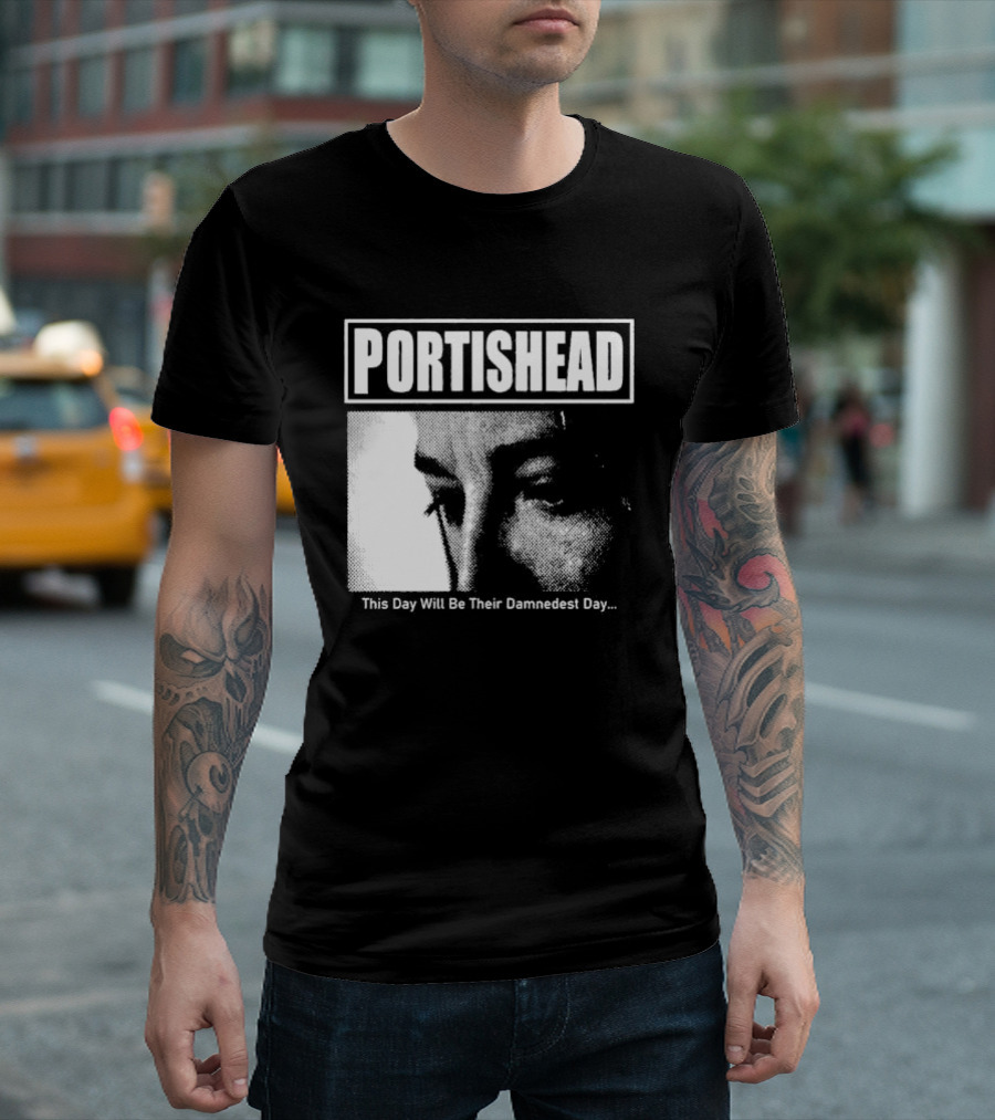 Portishead This Day Will Be Their Damnedest Day Monochrome T-Shirt