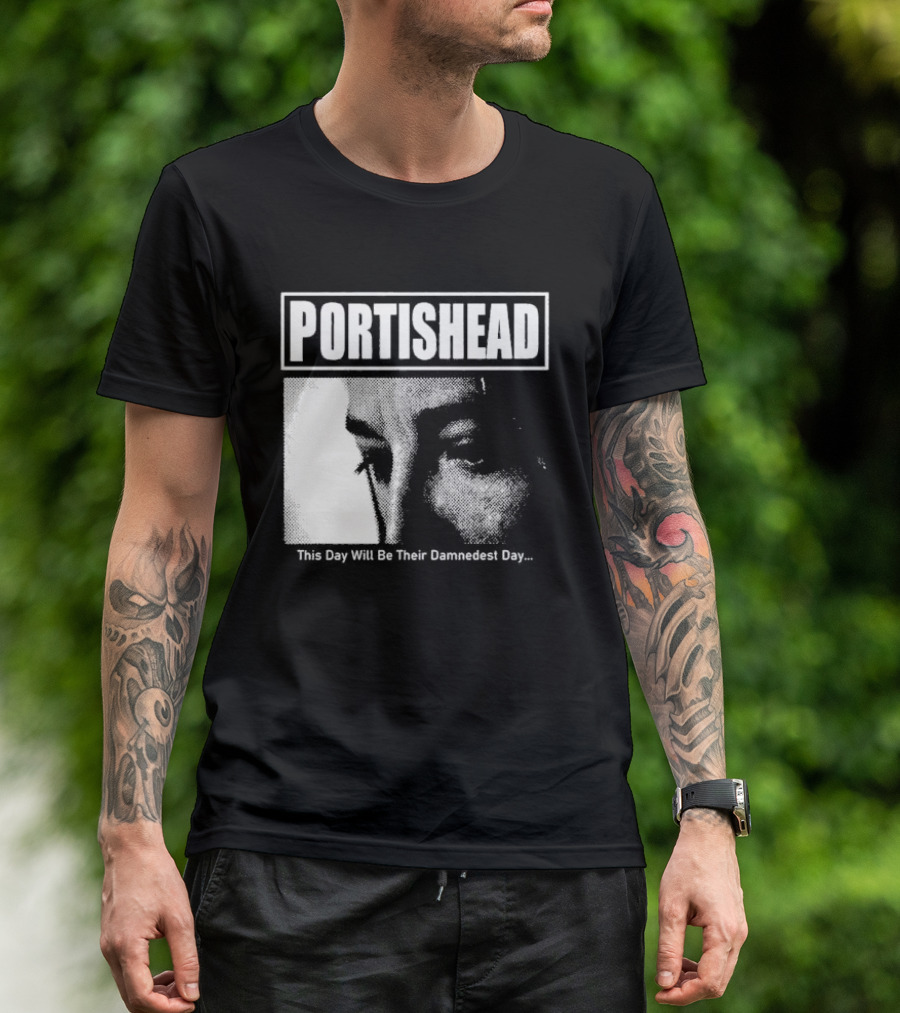 Portishead This Day Will Be Their Damnedest Day Monochrome T-Shirt