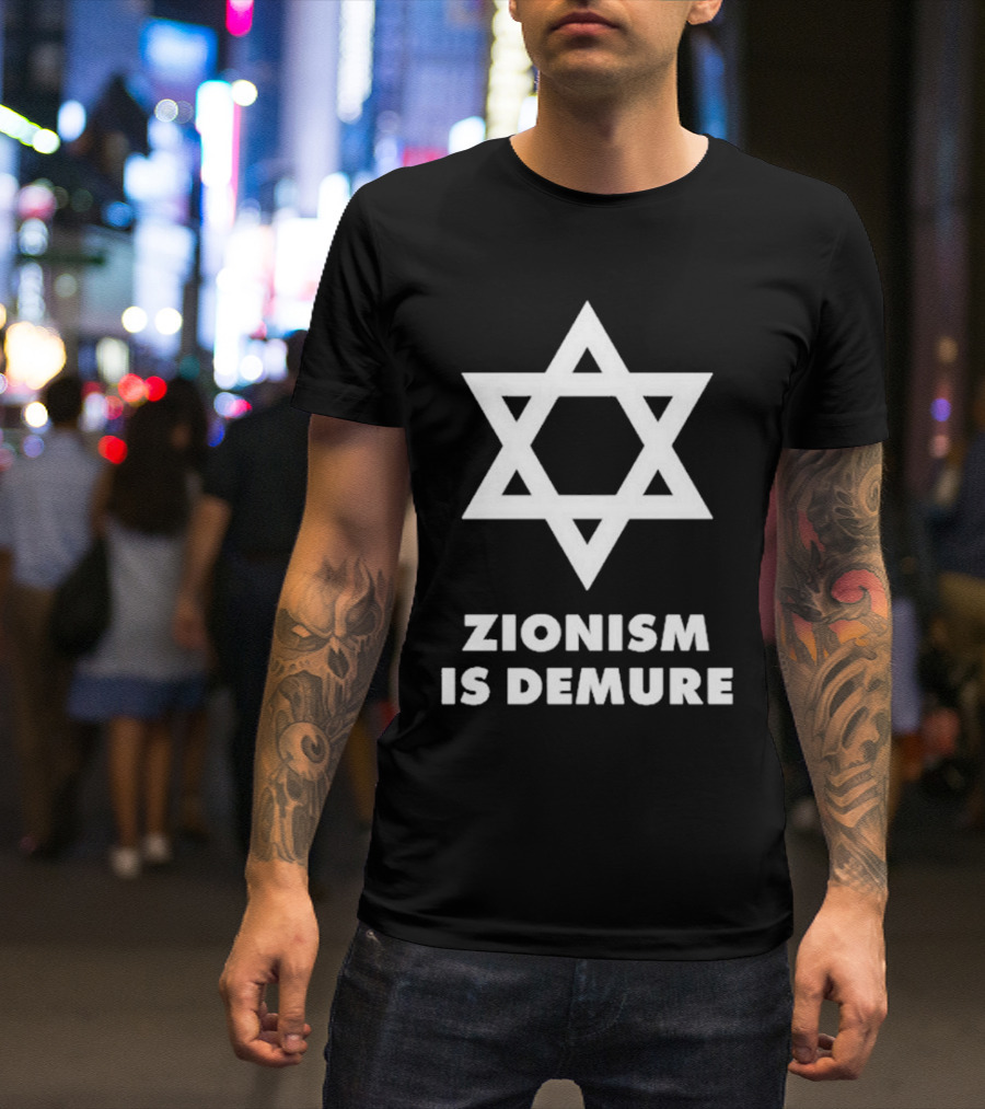 Zionism Is Demure Star Of David T-Shirt