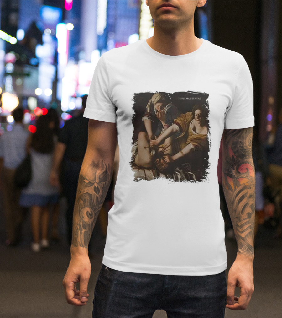Judith Beheading Holofernes Girls Will Be Girls T-Shirt