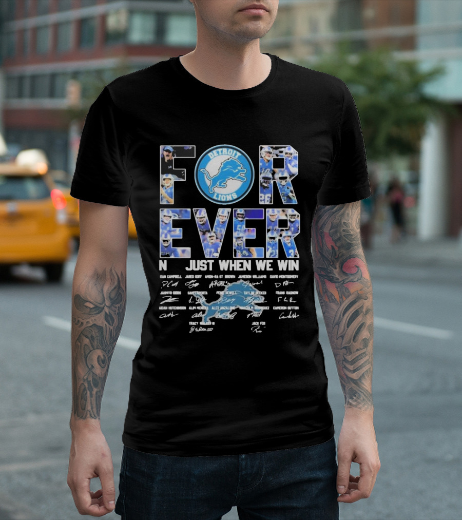 Detroit Lions Forever Not Just When We Win Signatures Dan Campbell Jared Goff Amon-Ra St Brown Jamaal Williams David Montgomery T-Shirt