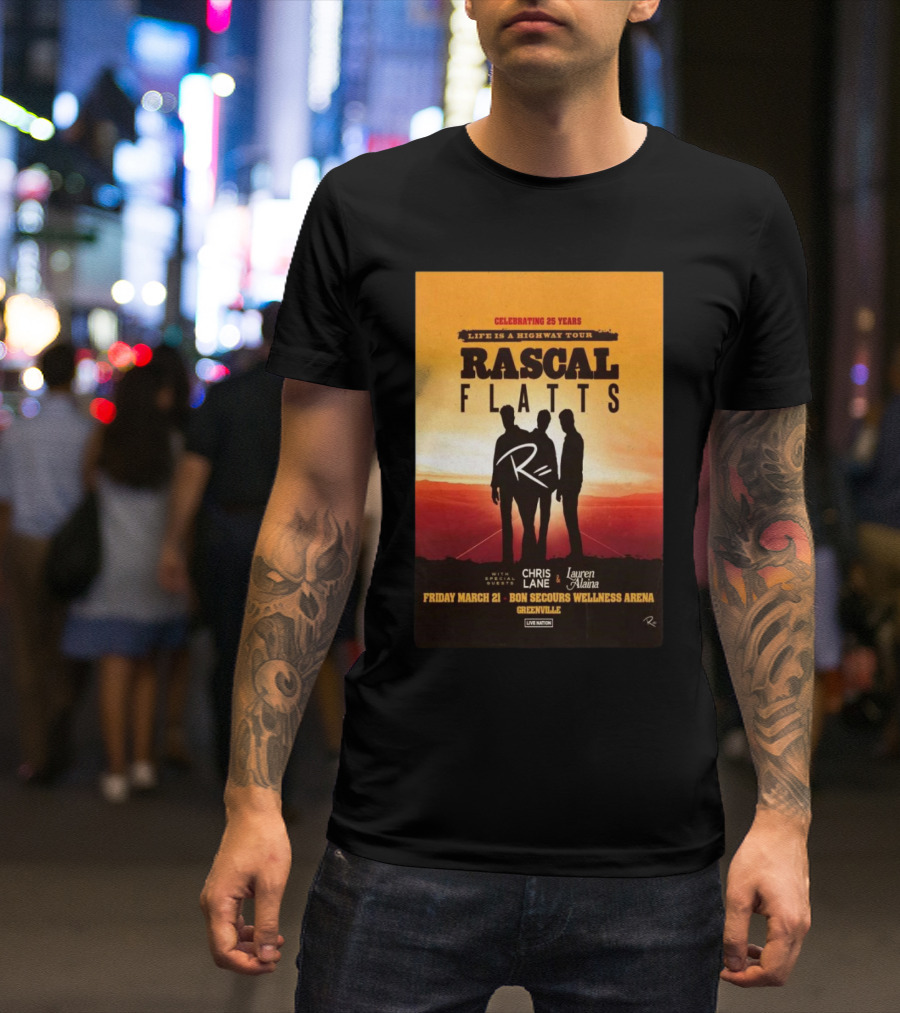 Rascal Flatts Celebrating 25 Years Life Is A Highway Tour With Chris Lane And Lauren Alaina At Bon Secours Wellness Arena In Greenville SC On Friday March 21 T-Shirt