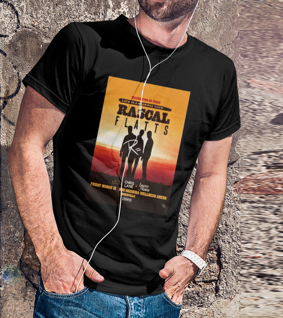 Rascal Flatts Celebrating 25 Years Life Is A Highway Tour With Chris Lane And Lauren Alaina At Bon Secours Wellness Arena In Greenville SC On Friday March 21 T-Shirt