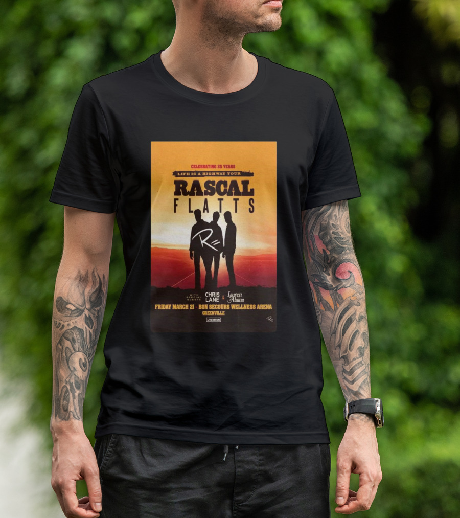 Rascal Flatts Celebrating 25 Years Life Is A Highway Tour With Chris Lane And Lauren Alaina At Bon Secours Wellness Arena In Greenville SC On Friday March 21 T-Shirt