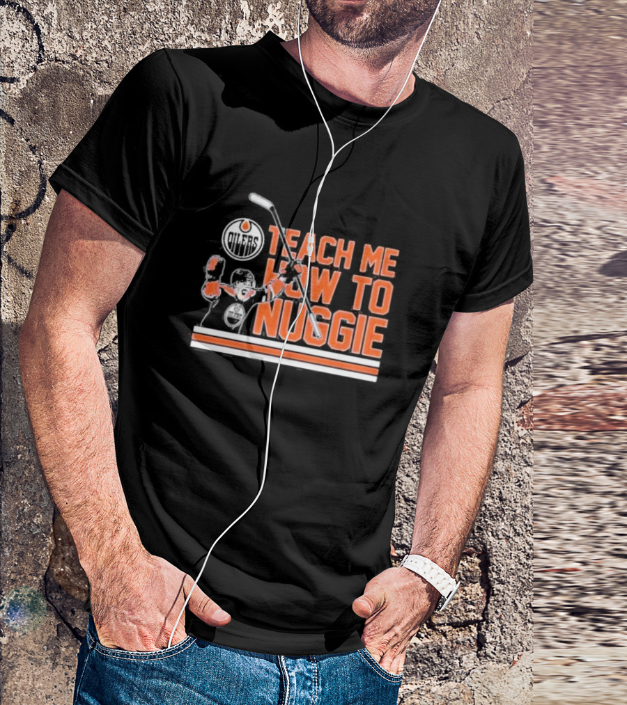 Oilers Teach Me How To Nuggie Hockey T-Shirt