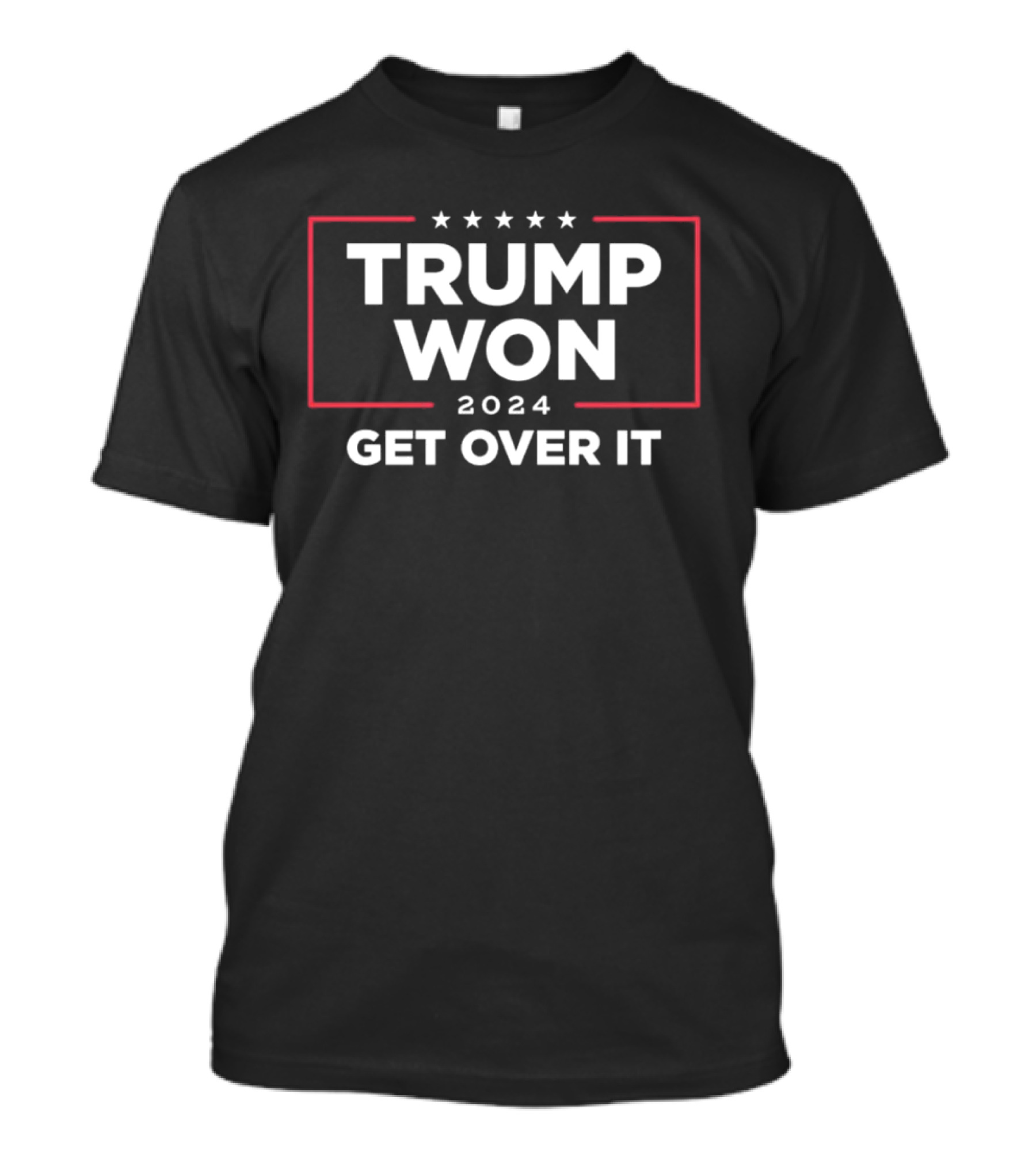 TRUMP WON 2024 GET OVER IT T-Shirt