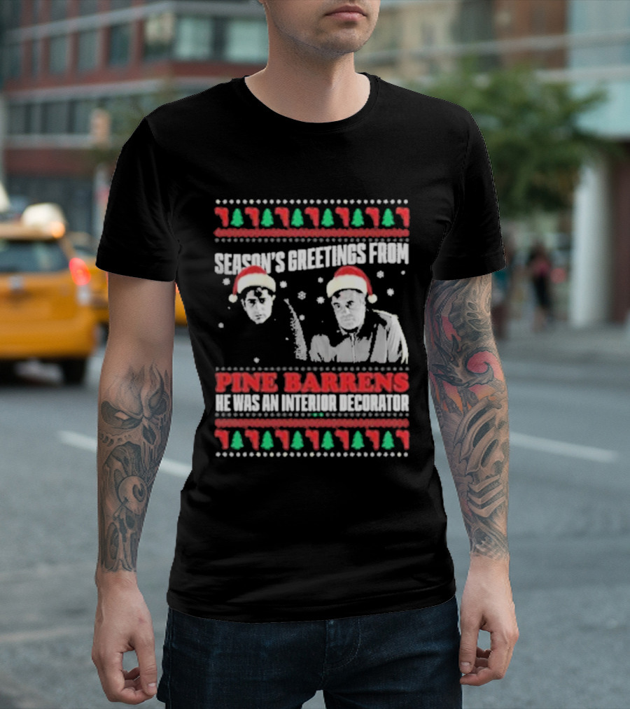 Season’s Greetings From Pine Barrens He Was An Interior Decorator Christmas Santa Hats Snowflakes T-Shirt