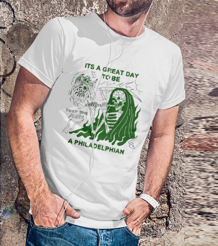 ITS A GREAT DAY TO BE A PHILADELPHIAN TOOT YOUR FLUTE FLY EAGLES FLY T-Shirt