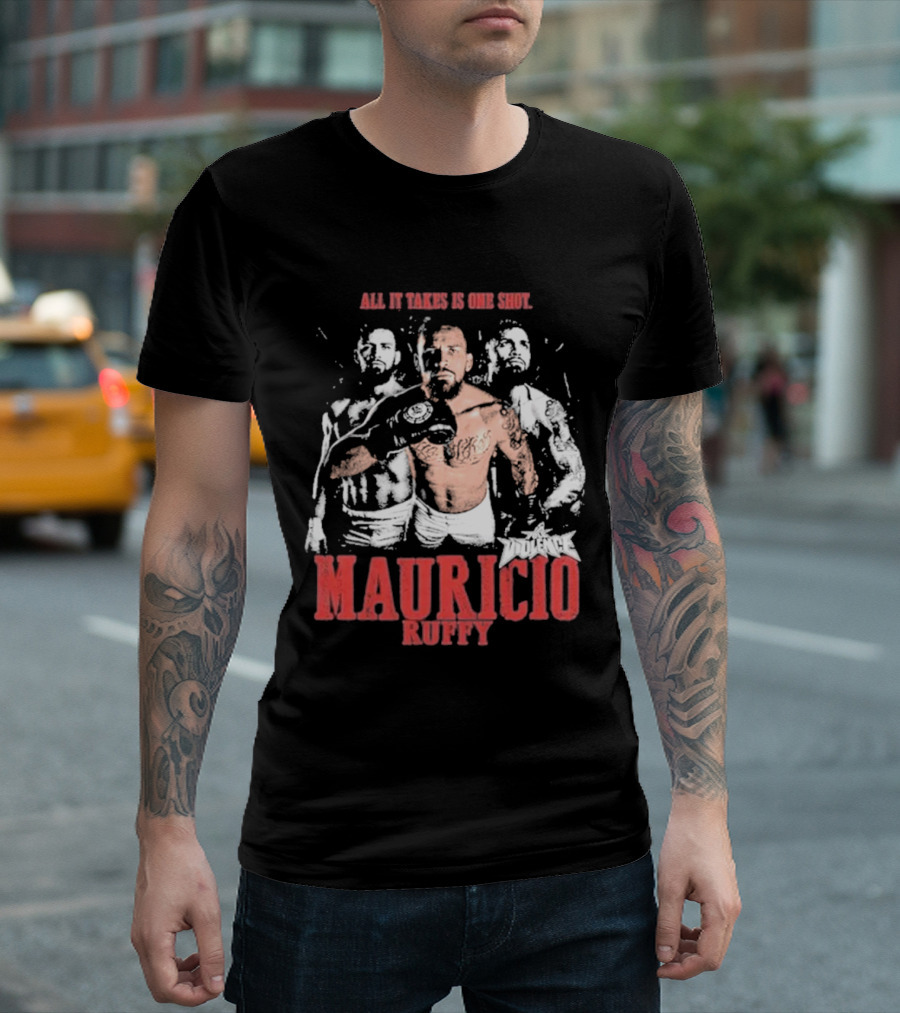 All It Takes Is One Shot Mauricio Ruffy Violence T-Shirt