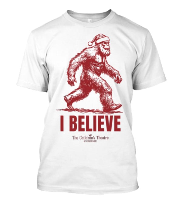 I Believe Bigfoot Santa The Children's Theatre Of Cincinnati T-Shirt