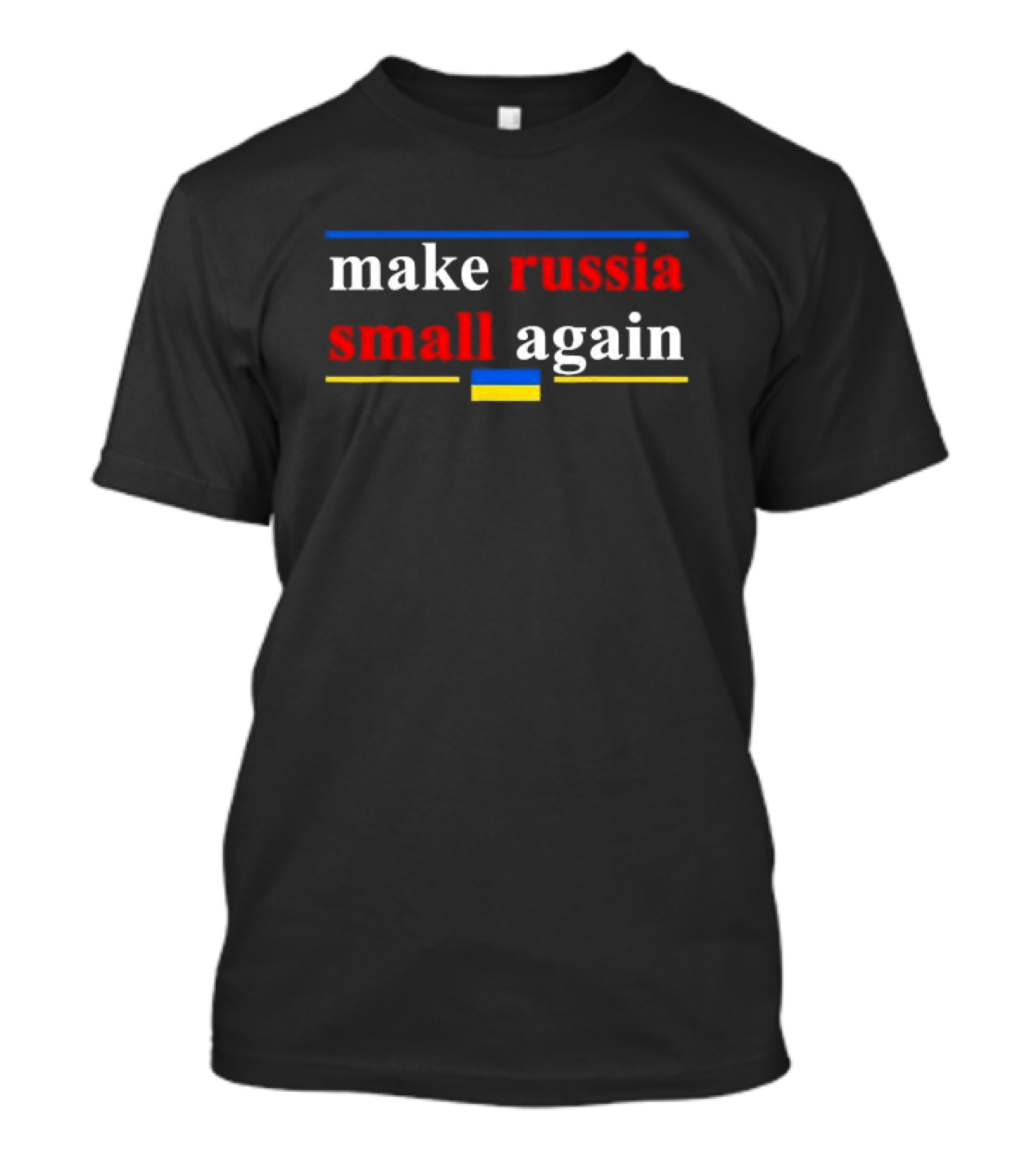 Make Russia Small Again Ukraine Flag Colors T-Shirt