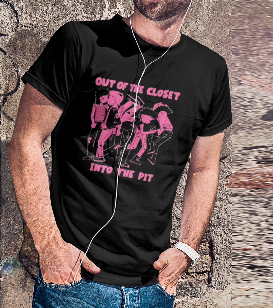 Out Of The Closet Into The Pit Punk Rock Mosh Scene T-Shirt