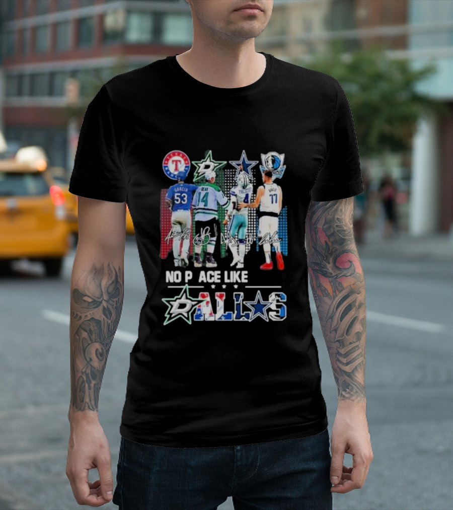 Texas Rangers Dallas Stars Dallas Cowboys Dallas Mavericks No Place Like Dallas T-Shirt
