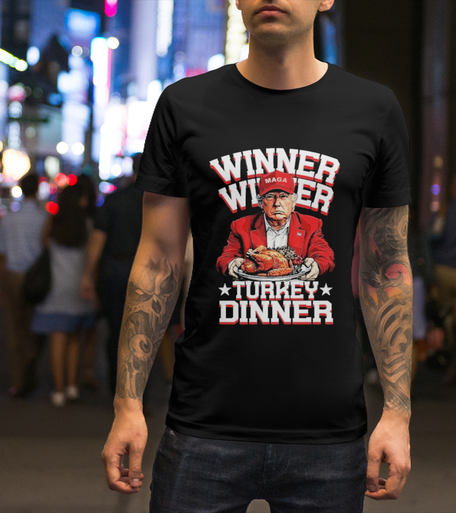 Winner Winner Turkey Dinner MAGA Hat Red Suit T-Shirt