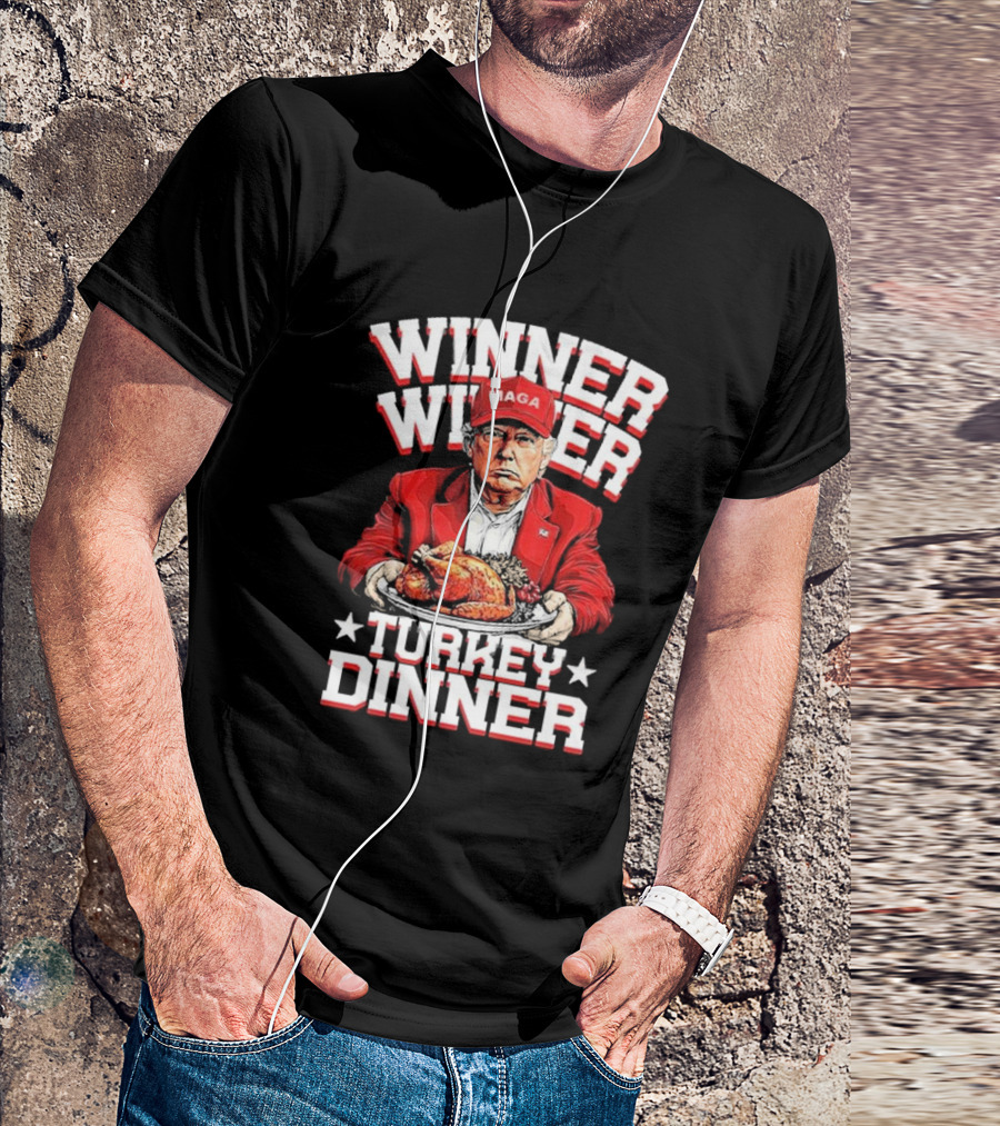 Winner Winner Turkey Dinner MAGA Hat Red Suit T-Shirt