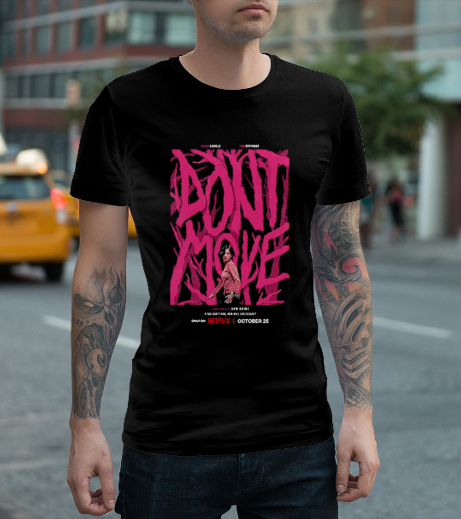 Don't Move New Series Only On Netflix October 25 T-Shirt