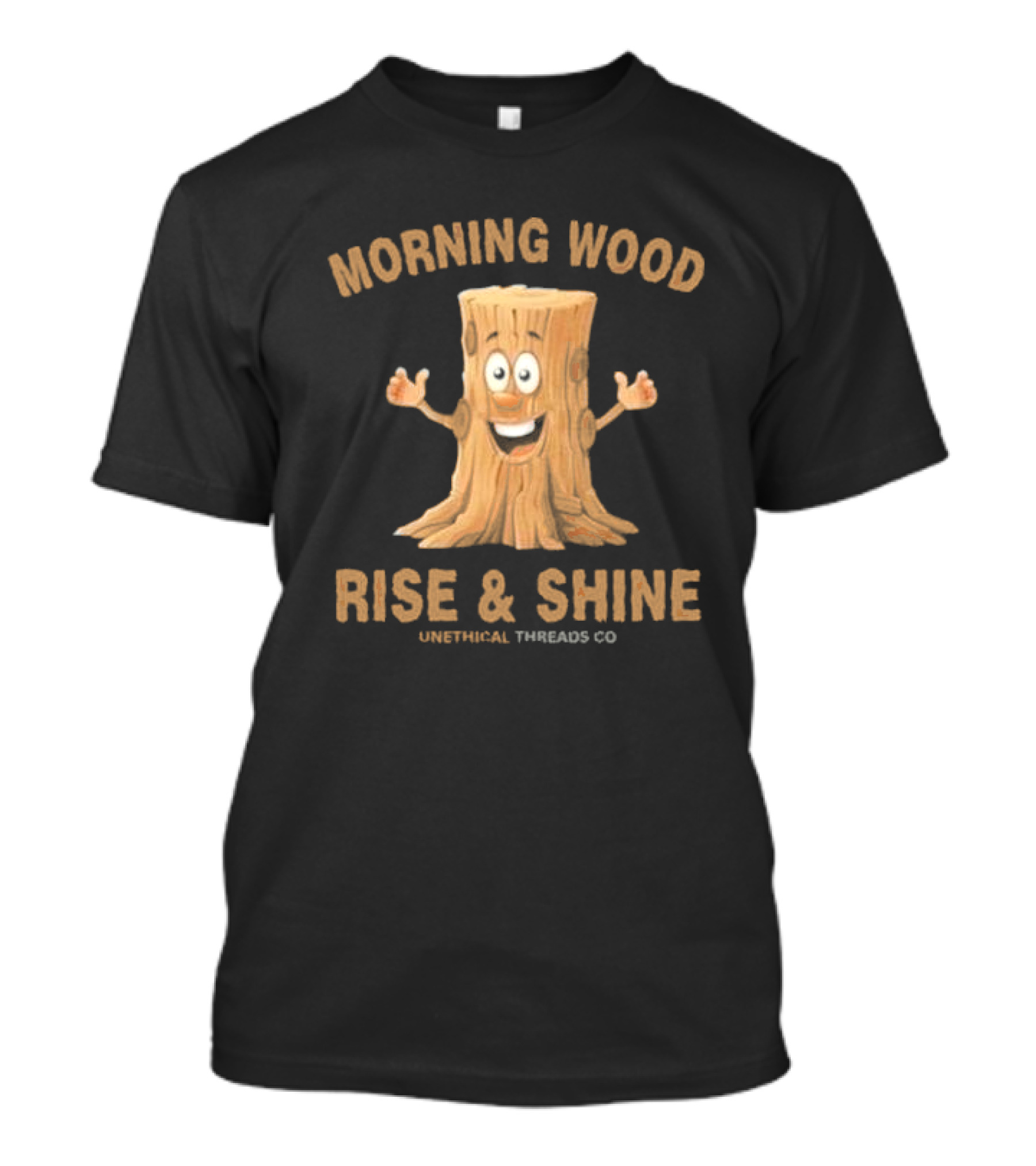 Morning Wood Rise And Shine Unethical Threads Co T-Shirt