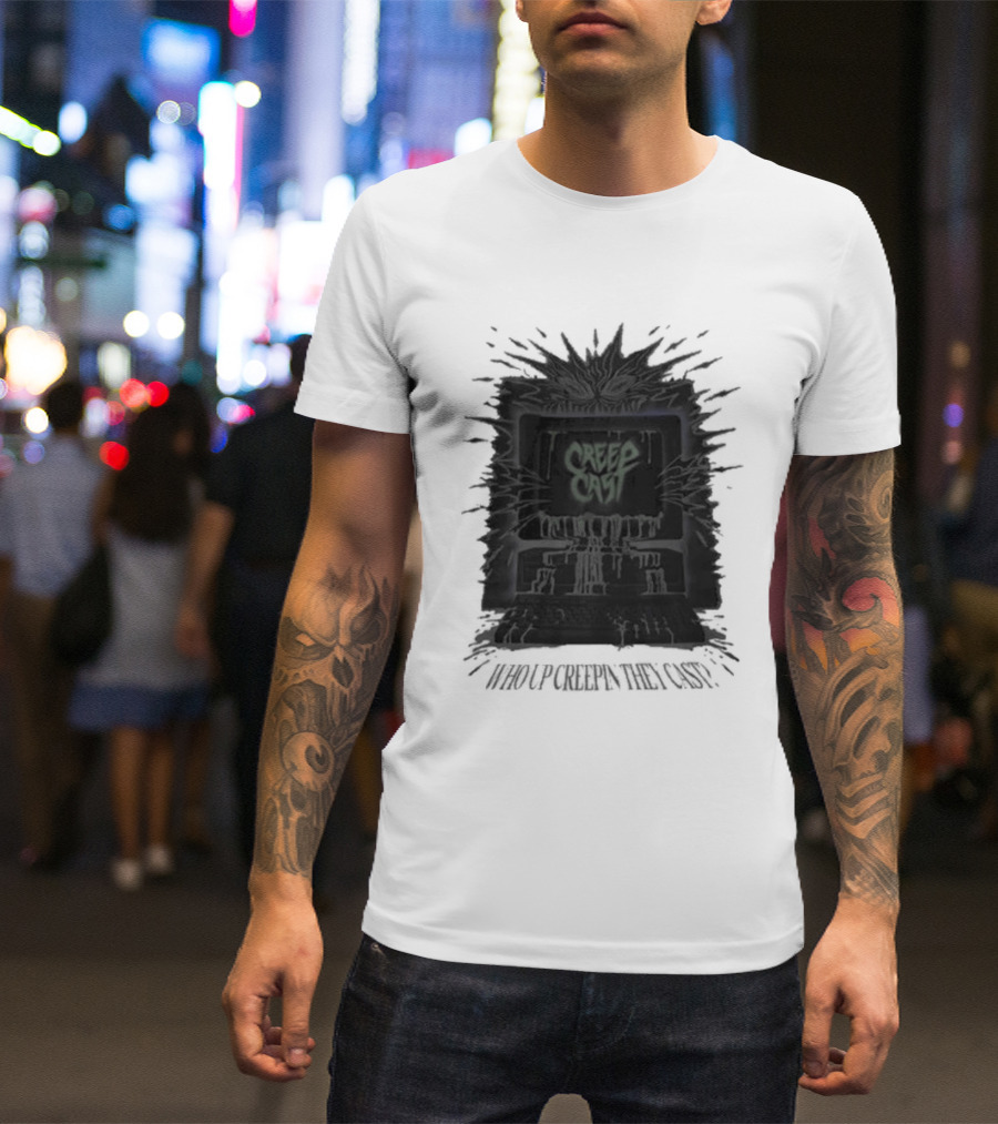 Creepcast Who Up Creepin They Cast Black Computer Monster T-Shirt