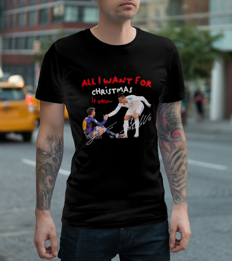 All I Want For Christmas Is You Lionel Messi Cristiano T-Shirt