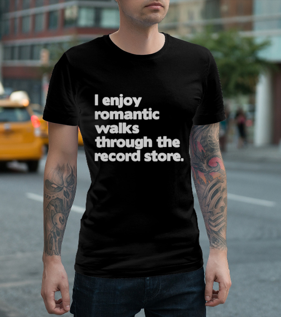 I Enjoy Romantic Walks Through The Record Store T-Shirt