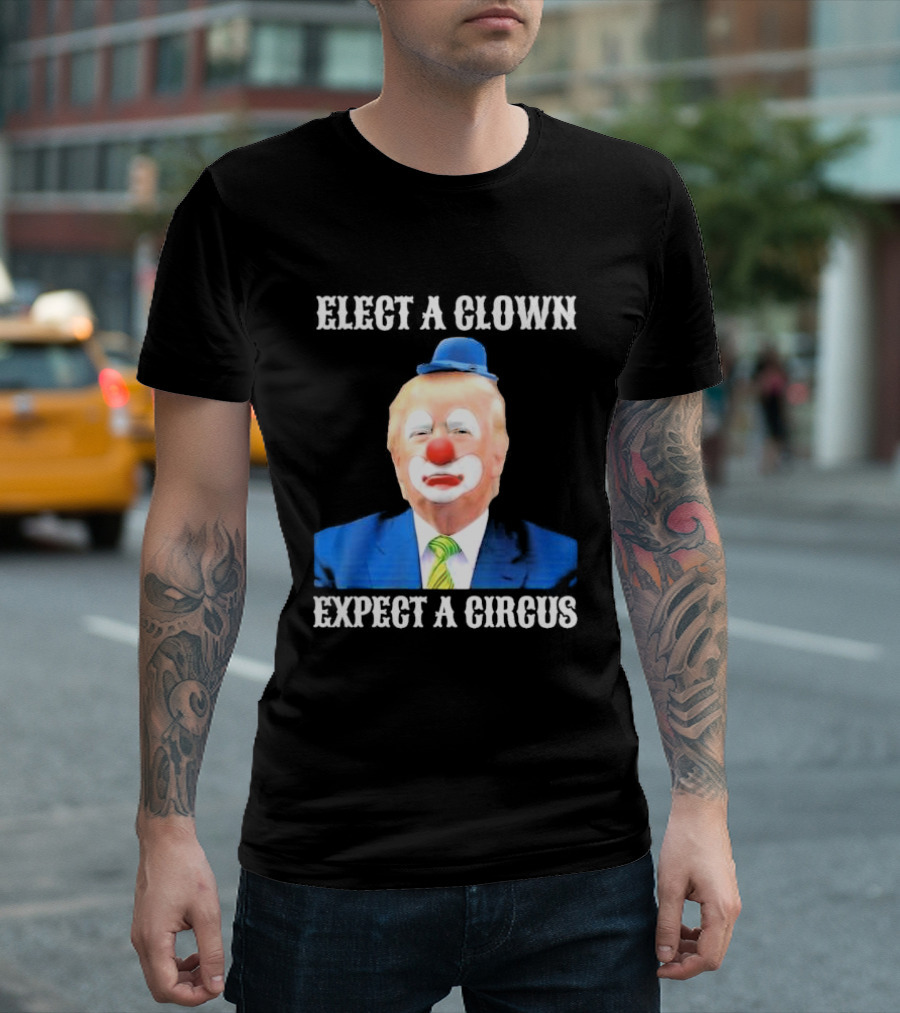 Elect A Clown Expect A Circus Clown Suit Political Satire T-Shirt