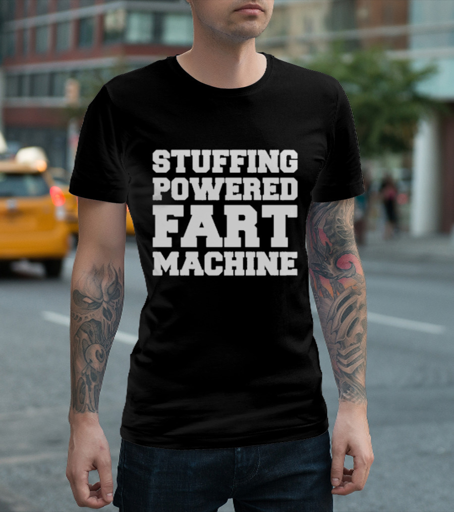 Stuffing Powered Fart Machine Phrase T-Shirt